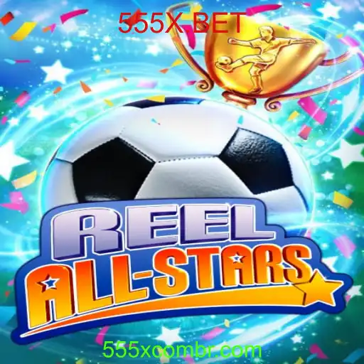 Explorando o Mundo do Jogo ReelAllStars com 555X.BET